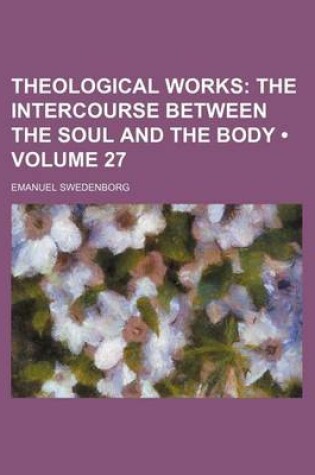 Cover of Theological Works (Volume 27); The Intercourse Between the Soul and the Body