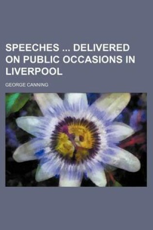 Cover of Speeches Delivered on Public Occasions in Liverpool