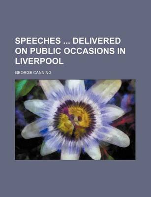 Book cover for Speeches Delivered on Public Occasions in Liverpool