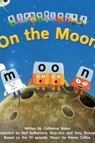 Cover of Bug Club Phonics - Phase 3 Unit 9: Alphablocks On the Moon