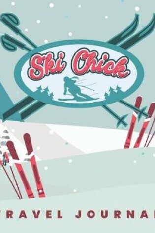 Cover of Ski Chick Travel Journal