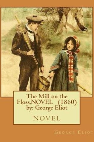 Cover of The Mill on the Floss, NOVEL (1860) by