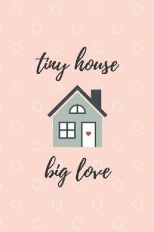 Cover of Tiny House Big Love