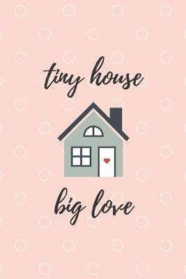 Book cover for Tiny House Big Love