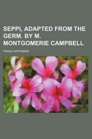 Cover of Seppi, Adapted from the Germ. by M. Montgomerie Campbell