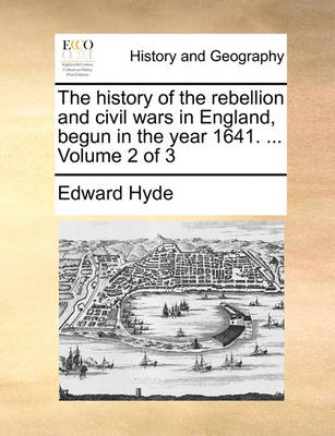 Book cover for The History of the Rebellion and Civil Wars in England, Begun in the Year 1641. ... Volume 2 of 3