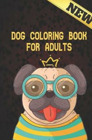 Cover of Dog Coloring Book for Adults New