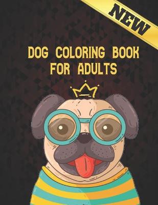 Book cover for Dog Coloring Book for Adults New