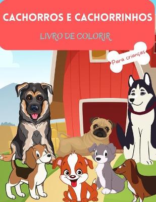 Book cover for Cachorros e Cachorrinhos Livro para Colorir