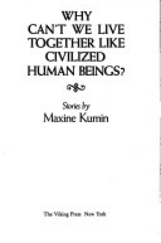 Cover of Why Can't We Live Together Like Civilized Human Beings?