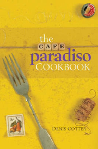 Cover of The Cafe Paradiso Cookbook