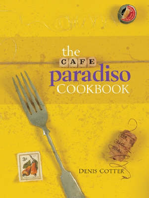 Book cover for The Cafe Paradiso Cookbook