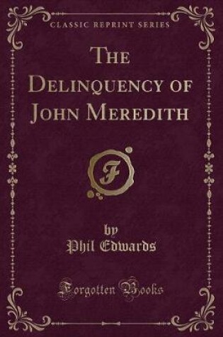 Cover of The Delinquency of John Meredith (Classic Reprint)