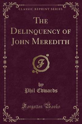 Book cover for The Delinquency of John Meredith (Classic Reprint)