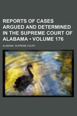 Cover of Reports of Cases Argued and Determined in the Supreme Court of Alabama (Volume 176)