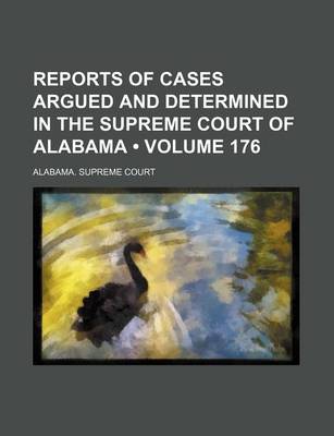 Book cover for Reports of Cases Argued and Determined in the Supreme Court of Alabama (Volume 176)