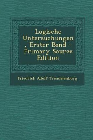Cover of Logische Untersuchungen, Erster Band (Primary Source)