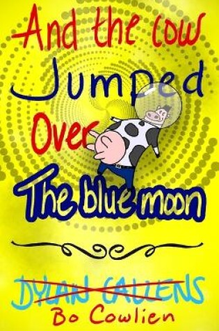 Cover of And the Cow Jumped Over the Blue Moon