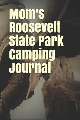 Book cover for Mom's Roosevelt State Park Camping Journal