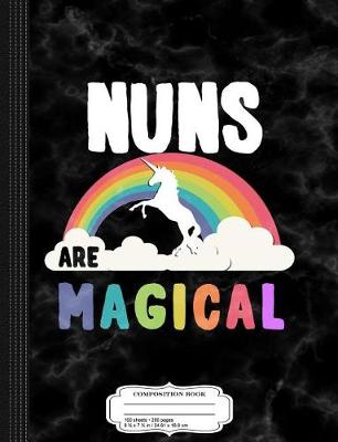 Book cover for Nuns Are Magical Composition Notebook