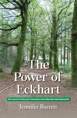 Book cover for The Power of Eckhart - My Recovery from Post-Traumatic Stress Disorder and Depression
