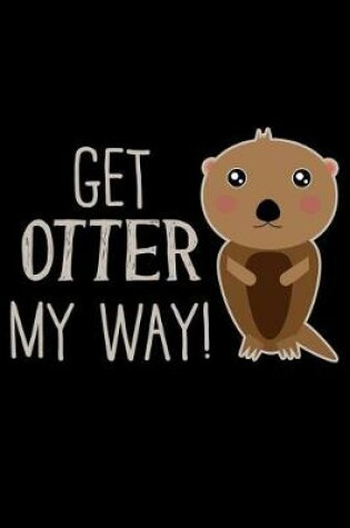 Cover of Get Otter My Way!