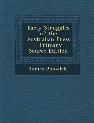 Book cover for Early Struggles of the Australian Press - Primary Source Edition