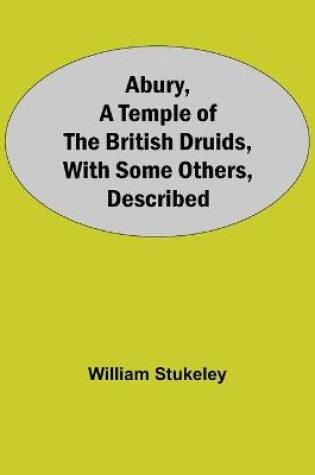 Cover of Abury, A Temple Of The British Druids, With Some Others, Described