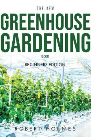 Cover of The New Greenhouse Gardening 2021