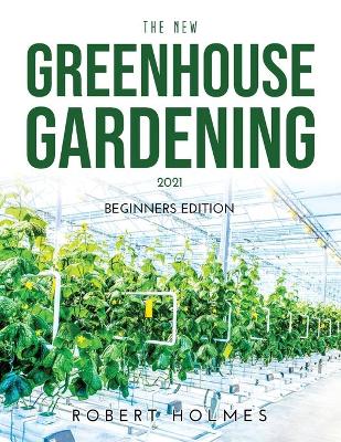 Book cover for The New Greenhouse Gardening 2021