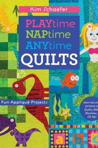 Cover of Playtime, Naptime, Anytime Quilts