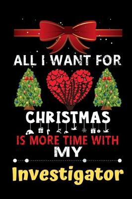 Book cover for All I want for Christmas is more time with my Investigator