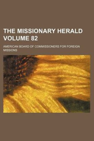 Cover of The Missionary Herald Volume 82