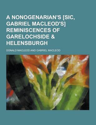 Book cover for A Nonogenarian's [Sic, Gabriel MacLeod's] Reminiscences of Garelochside & Helensburgh