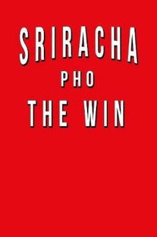 Cover of Sriracha Pho The Win