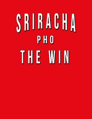 Book cover for Sriracha Pho The Win