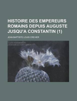 Book cover for Histoire Des Empereurs Romains Depuis Auguste Jusqu'a Constantin (1)