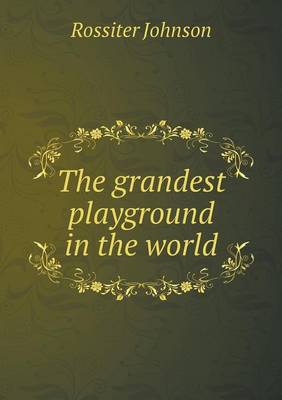 Book cover for The grandest playground in the world