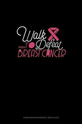 Cover of Walk To Defeat Breast Cancer