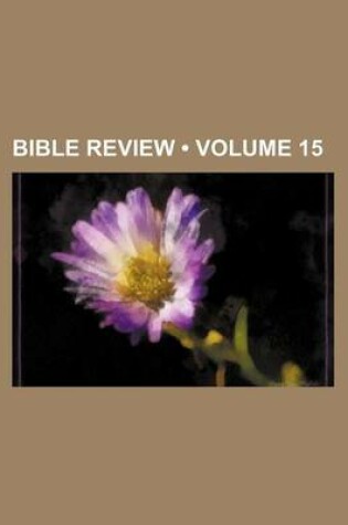 Cover of Bible Review (Volume 15 )