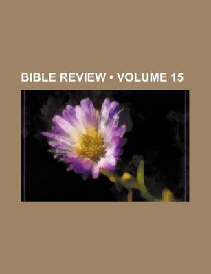 Book cover for Bible Review (Volume 15 )