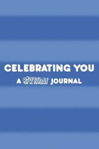 Cover of Celebrating You a Birthday Journal