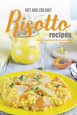 Book cover for Hot and Creamy Risotto Recipes