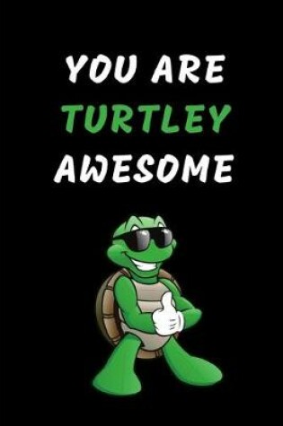 Cover of You Are Turtley Awesome