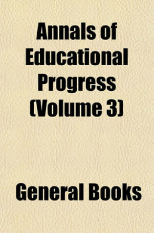 Cover of Annals of Educational Progress (Volume 3)