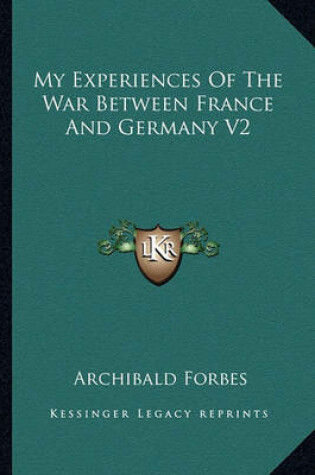 Cover of My Experiences of the War Between France and Germany V2