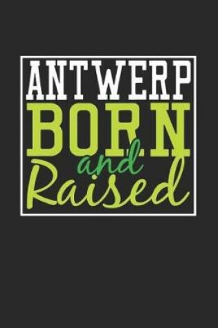 Cover of Antwerp Born And Raised