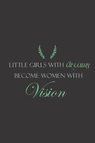 Cover of Little Girls With Dreams Become Women With Vision