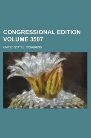 Cover of Congressional Edition Volume 3507