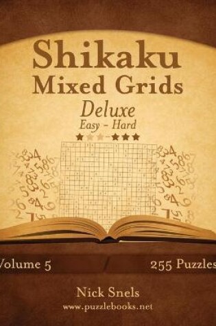 Cover of Shikaku Mixed Grids Deluxe - Easy to Hard - Volume 5 - 255 Logic Puzzles